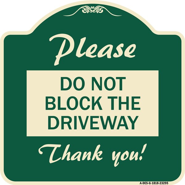Signmission Please Do Not Block Driveway Thank You! Heavy-Gauge Aluminum Sign, 18" x 18", G-1818-23295 A-DES-G-1818-23295 - main